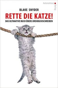 Rette die Katze von Blake Snyder. Das ultimative Buch über's Drehbuchschreiben.